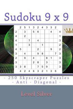 Paperback Sudoku 9 x 9 - 250 Skyscraper Puzzles - Anti - Diagonal - Level Silver: 9 x 9 PITSTOP Vol. 125 Rest from everyday life. [Large Print] Book