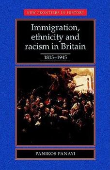 Paperback Immigration, Ethnicity and Racism in Britain 1815-1945: 1815-1945 Book