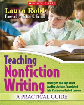 Paperback Teaching Nonfiction Writing: A Practical Guide: Strategies and Tips From Leading Authors Translated Into Classroom-Tested Lessons Book