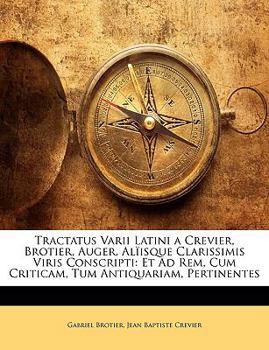Paperback Tractatus Varii Latini a Crevier, Brotier, Auger, Aliisque Clarissimis Viris Conscripti: Et Ad Rem, Cum Criticam, Tum Antiquariam, Pertinentes [Latin] Book