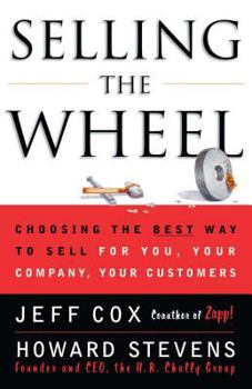 Paperback Selling the Wheel: Choosing the Best Way to Sell for You Your Company Your Customers Book