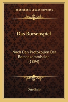 Paperback Das Borsenspiel: Nach Den Protokollen Der Borsenkommission (1894) [German] Book