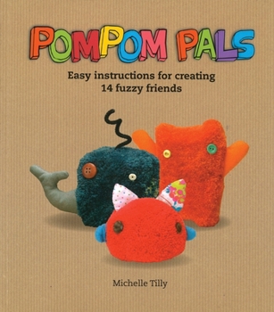 Paperback Pom-Pom Pals: Easy Instructions for Creating 14 Fuzzy Friends (IMM Lifestyle Books) Book
