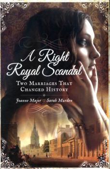 Hardcover A Right Royal Scandal: Two Marriages That Changed History Book