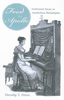 Food for Apollo: Cultivated Music in Antebellum Philadelphia - Book  of the Studies in the Eighteenth Century and the Atlantic World