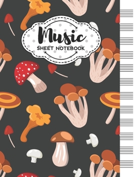 Paperback Music Sheet Notebook: Blank Staff Manuscript Paper with Mushrooms Themed Cover Design Book