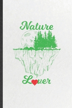 Paperback Nature Lover: Funny Blank Lined Notebook/ Journal For Save The Earth, Forest Nature Lover, Inspirational Saying Unique Special Birth Book