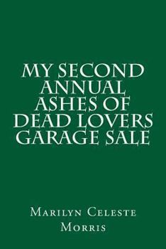 Paperback My Second Annual Ashes of Dead Lovers Garage Sale Book