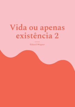 Paperback Vida ou apenas existência 2: Estou satisfeito? [Portuguese] Book