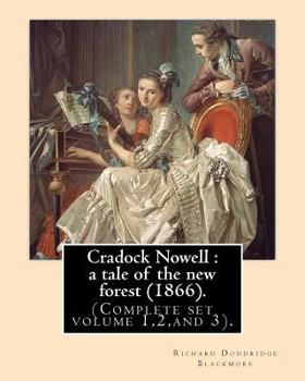 Paperback Cradock Nowell: a tale of the new forest (1866). By: Richard Doddridge Blackmore (Complete set volume 1,2, and 3).: Set in the New For Book