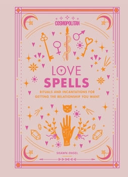 Hardcover Cosmopolitan Love Spells: Rituals and Incantations for Getting the Relationship You Want Volume 2 Book