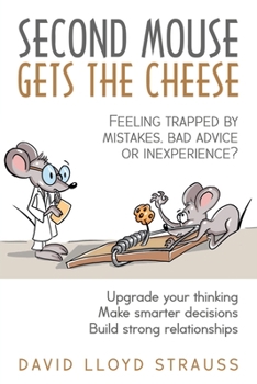 Paperback Second Mouse Gets The Cheese: Feeling trapped by mistakes, bad advice or inexperience? Book