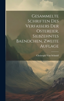 Hardcover Gesammelte Schriften Des Verfassers Der Ostereier, Siebzehntes Baendchen, Zweite Auflage [German] Book