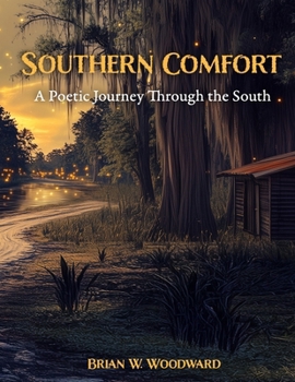 SOUTHERN COMFORT: A POETIC JOURNEY THROUGH THE SOUTH
