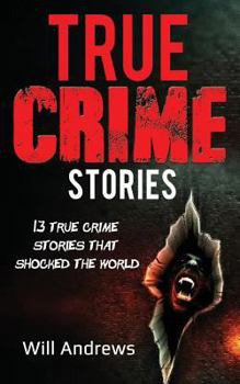 Paperback True Crime Stories: 13 true crime stories that shocked the world Book