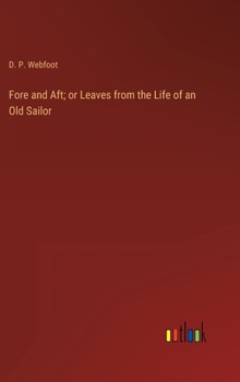 Hardcover Fore and Aft; or Leaves from the Life of an Old Sailor Book
