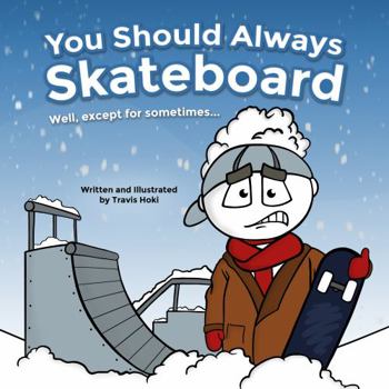 Paperback You Should Always Skateboard: Well, except for sometimes... Book