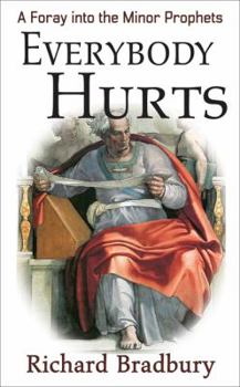 Paperback Everybody Hurts: A Foray into the Minor Prophets Book
