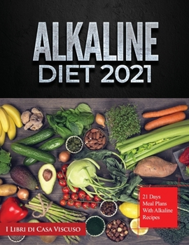 Paperback Alkaline Diet 2021: 21 Days Meal Plans with Alkaline Recipes Book