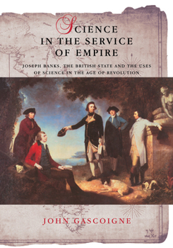 Paperback Science in the Service of Empire: Joseph Banks, the British State and the Uses of Science in the Age of Revolution Book