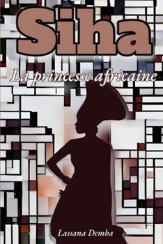 Paperback Siha, la princesse africaine: le royaume de Makhana [French] Book