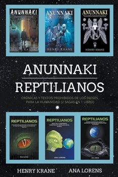 Anunnaki Reptilianos: Crónicas y Textos Prohibidos de los Dioses para la Humanidad (2 Sagas en 1 Libro)