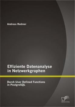 Paperback Effiziente Datenanalyse in Netzwerkgraphen: Durch User Defined Functions in PostgreSQL [German] Book