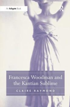 Hardcover Francesca Woodman and the Kantian Sublime Book