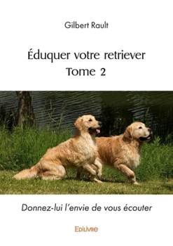 Paperback Éduquer votre retriever - Tome 2: x [French] Book