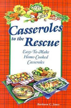 Paperback Casseroles to the Rescue: Easy-To-Make Home-Cooked Casseroles Book