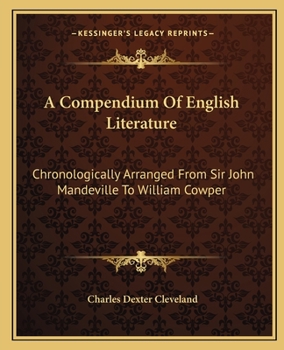 A Compendium of English Literature, Chronologically Arranged from Sir John Mandeville to William Cowper