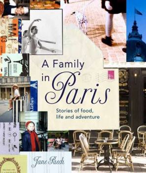 Hardcover A Family in Paris: Stories of Food, Life, and Adventure Book