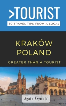 Paperback Greater Than a Tourist- Kraków Poland: 50 Travel Tips from a Local Book