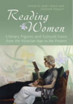 Reading Women: Literary Figures and Cultural Icons from the Victorian Age to the Present - Book  of the Studies in Book and Print Culture