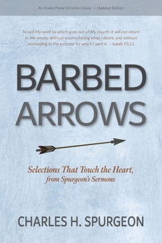 Paperback Barbed Arrows: Selections That Touch the Heart, from Spurgeon's Sermons Book