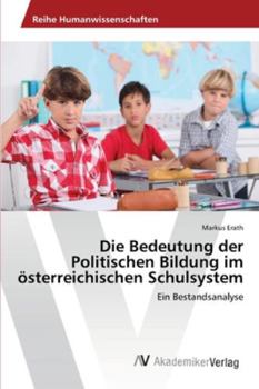 Paperback Die Bedeutung der Politischen Bildung im österreichischen Schulsystem [German] Book