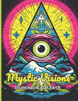 Paperback Coloring Book: Mystic Vision - Illuminati & Flat Earth Book