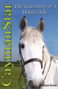 Hardcover CaymanStar: The True Story of a Horse's Life Book