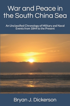 Paperback War and Peace in the South China Sea: An Unclassified Chronology of Military and Naval Events from 1844 to the Present Book