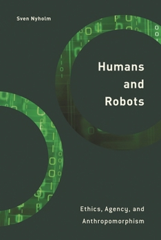 Paperback Humans and Robots: Ethics, Agency, and Anthropomorphism Book