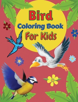 Paperback Bird Coloring Book For Kids: Amazing Coloring Pages of Birds for Toddlers and Kids Ages 2-6, Girls and Boys, Preschool and Kindergarten Beautiful C Book