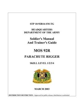 Paperback Soldier's Manual And Trainer's Guide MOS 92R PARACHUTE RIGGER SKILL LEVEL 1/2/3/4 (STP 10-92R14-SM-TG ) Book