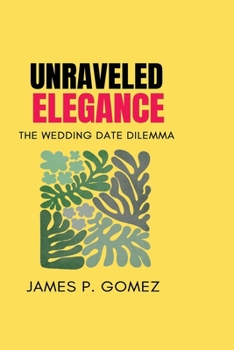 Paperback Unraveled Elegance: The Wedding Date Dilemma Book