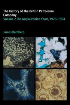 The History of the British Petroleum Company, Vol. 2: The Anglo-Iranian Years, 1928-1954 - Book #2 of the History of the British Petroleum Company