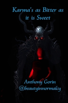 Karma’s as Bitter as it is Sweet: Karma will come to find us all, restlessly, for good or ill.