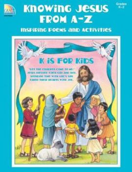 Paperback Knowing Jesus From A-Z (Inspiring Poems and Activities, Grades K-2) Book