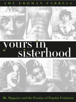 Paperback Yours in Sisterhood: Ms. Magazine and the Promise of Popular Feminism Book