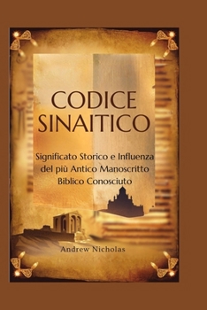 Paperback Codice Sinaitico: Significato Storico e Influenza del più Antico Manoscritto Biblico Conosciuto [Italian] Book
