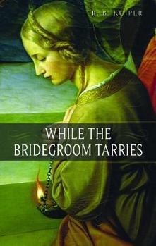 Paperback While the Bridegroom Tarries Book