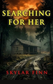 Searching for Her: A Small Town Riveting Kidnapping Mystery Thriller